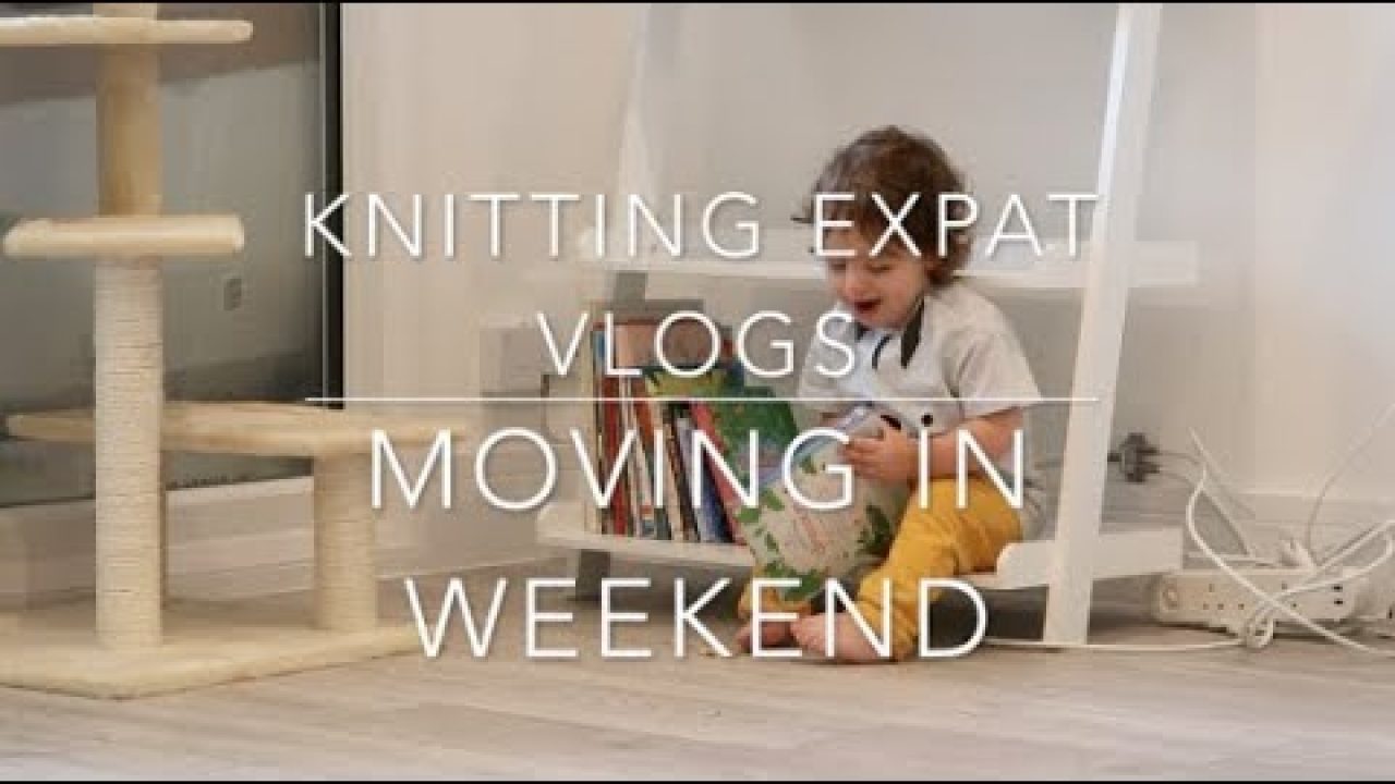 Knitting Expat Vlogs – Moving In To Our New Home!